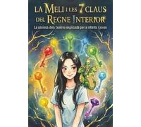 MELI Y LES 7 CLAUS DEL REGNE INTERIOR: La saviesa dels chakras explicada per a adolescents i joves de totes les edats