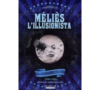 Melies l'illusionista - Le origini del cinema (1896-1903)