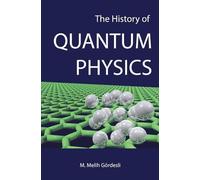 Melih M Gordesli The History of Quantum Physics (Tascabile)