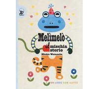 Melimelò. Il mischiastorie. Ediz. a colori