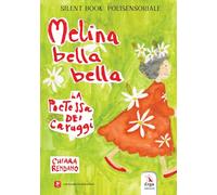 Melina bella bella. La poetessa dei caruggi. Silent book polisensoriale. Ediz. a colori. Con contenuti multimediali
