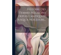 Mélina Lipinska Histoire Des Femmes Médecins Depuis L'antiquité Jusq (Tascabile)