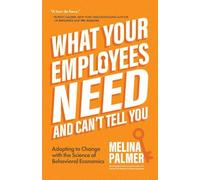 Melina Palmer What Your Employees Need and Can't Tell You (Tascabile)