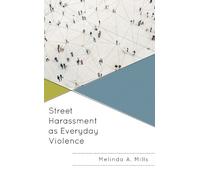 Melinda A. Mills Street Harassment as Everyday Violence (Tascabile)
