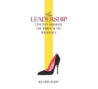 Melinda Blunt The Leadership Strategy Handbook For Women In The Work (Tascabile)
