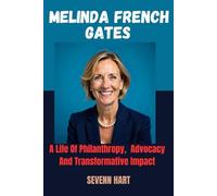 Melinda French Gates: A Life Of Philanthropy, Advocacy And Transformative Impact