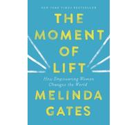 The Moment of Lift: How Empowering Women Changes the World