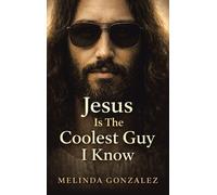 Melinda Gonzalez Jesus Is the Coolest Guy I Know (Copertina rigida)