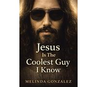 Melinda Gonzalez Jesus Is the Coolest Guy I Know (Tascabile)