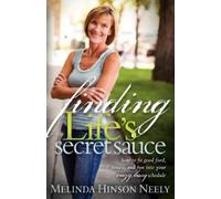 Melinda Hinson Neely Finding Life's Secret Sauce (Tascabile)