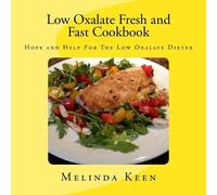 Melinda Keen Low Oxalate Fresh and Fast Cookbook (Tascabile)
