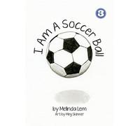 Melinda Lem I Am A Soccer Ball (Tascabile)