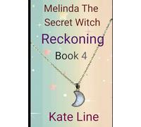 Melinda The Secret Witch: Reckoning: Book 4