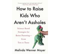Melinda Wenner Moyer How to Raise Kids Who Aren't Assholes (Tascabile)