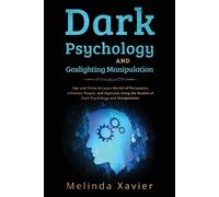 Melinda Xavier Dark Psychology and Gaslighting Manipulation (Tascabile)