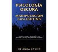 Melinda Xavier Psicología Oscura Y Manipulación Gaslighting (Tascabile)