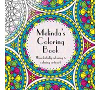 Melinda's Coloring Book: Adult coloring featuring mandalas, abstract and floral artwork