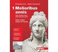 Melioribus annis. Testi, contesti, autori della letteratura latina. Per le Scuole superiori. Con Contenuto digitale (fornito elettronicamente). Dalle origini all'età di Cesare (Vol. 1)