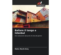 Melis Merih Kılıç Ballare il tango a Istanbul (Tascabile)