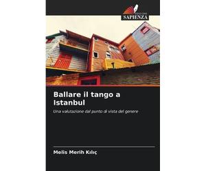 Melis Merih Kılıç Ballare il tango a Istanbul (Tascabile)