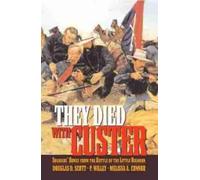 Melissa A. Connor Douglas D. Scott P. Willey They Died with Custer (Tascabile)
