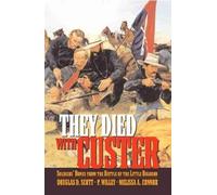 Melissa A. Connor Douglas D. Scott P. Willey They Died with Custer (Tascabile)