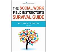 Melissa A. Hensley, PhD The Social Work Field Instructor's Survival (Tascabile)