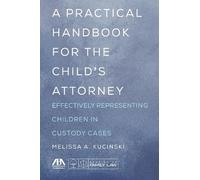 Melissa A. Kucinski A Practical Handbook for the Child's Attorney (Tascabile)