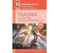 Melissa A Louvar 15-Minute Focus: Trauma and Adverse Childhood Expe (Tascabile)