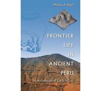 Melissa A. Vogel Frontier Life in Ancient Peru (Tascabile)