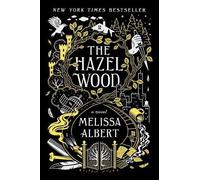 Melissa Albert The Hazel Wood (Copertina rigida) Hazel Wood