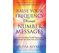 Melissa Alvarez Raise Your Frequency Through Number Messages (Tascabile)