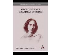Melissa Anne Raines George Eliot's Grammar of Being (Tascabile)