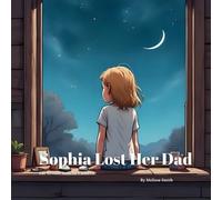 Melissa Anne Smith Sophia Lost Her Dad (Tascabile)