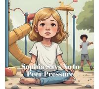 Melissa Anne Smith Sophia Says No to Peer Pressure (Tascabile)