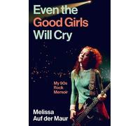 Melissa Auf der Maur Even the Good Girls Will Cry (Copertina rigida)