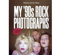Melissa Auf der Maur My 90s Rock Photographs /anglais