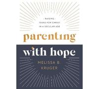 Melissa B. Kruger Parenting with Hope (Copertina rigida)