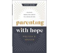 Melissa B. Kruger Parenting with Hope Study Guide (Tascabile)