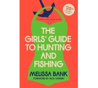 Melissa Bank The Girls' Guide to Hunting and Fishing (Tascabile)
