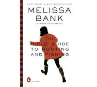 Melissa Bank The Girls' Guide to Hunting and Fishing (Tascabile)