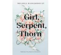 Melissa Bashardoust Girl, Serpent, Thorn (Tascabile)