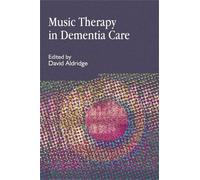 Music Therapy in Dementia Care: International Approaches by Gudrun Aldridge