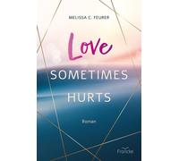 Melissa C. Feurer Love Sometimes Hurts (Lichtenberg-Trilogie) (Tascabile)