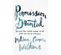 Melissa Camara Wilkins Permission Granted (Tascabile)