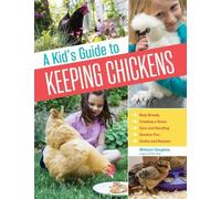 Melissa Caughey A Kid's Guide to Keeping Chickens (Tascabile)