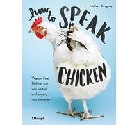 Melissa Caughey How to Speak Chicken: Warum Ihre Hühner tun, was sie (Tascabile)