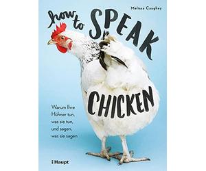 Melissa Caughey How to Speak Chicken: Warum Ihre Hühner tun, was sie (Tascabile)