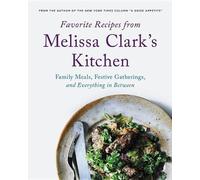 Melissa Clark Favorite Recipes from Melissa Clark's Kitchen (Copertina rigida)