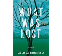 Melissa Connelly What Was Lost (Tascabile)